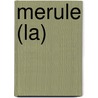 Merule (La) door Christian Gernigon