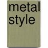 Metal Style by Karen Dougherty