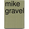 Mike Gravel door Frederic P. Miller