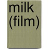 Milk (Film) by John McBrewster
