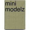 Mini Modelz door Tim Bugbird