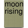 Moon Rising door Laurie Bowler