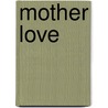 Mother Love by Maureen Carter