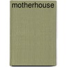 Motherhouse door Kathleen Jesme