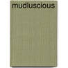 Mudluscious door Robin Currie
