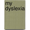My Dyslexia door Phillip Schultz