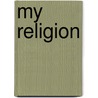 My Religion door Hellen Keller