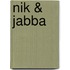 Nik & Jabba