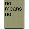 No Means No by Kathy Lee