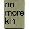No More Kin door Anne R. Roschelle