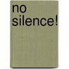 No Silence! door William R. Eshelman