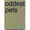 Oddest Pets door Annabelle Lynch