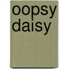 Oopsy Daisy door Lauren Myracle