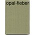 Opal-Fieber