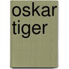 Oskar Tiger door Dieter Meier