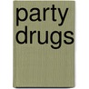 Party Drugs door Marguerite Rodger