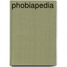 Phobiapedia door Joel Levey