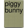 Piggy Bunny by Rachel Vail