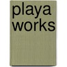 Playa Works by William L. Fox