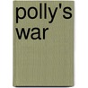 Polly's War by Freda Lightfoot