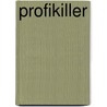 Profikiller by Petra G. Rist
