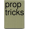 Prop Tricks by Stephanie Turnball