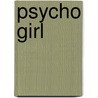 Psycho Girl door Shawna Savage
