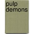 Pulp Demons