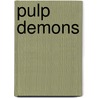 Pulp Demons by John A. Lent