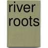 River Roots door Mary Kuykendall-Weber