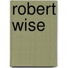 Robert Wise door Frank T. Thompson