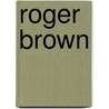 Roger Brown door Sidney Lawrence