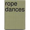 Rope Dances by David Porush