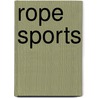 Rope Sports by Ellen Labrecque