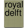 Royal Delft door Rick Erickson