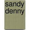 Sandy Denny by Philip Ward