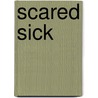 Scared Sick door Robin Karr-Morse