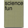 Science Fun door Sarah L. Schuette
