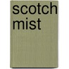 Scotch Mist door Elizabeth Darrell