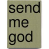 Send Me God by Goswin of Bossut