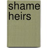 Shame Heirs door Anna Ilyina