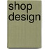 Shop Design