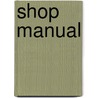 Shop Manual door Joe Comunale