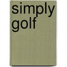 Simply Golf by John T. Johnson