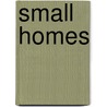 Small Homes door Nathalie Taverne