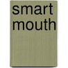 Smart Mouth door Patrice M. McKenzie