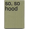 So, So Hood by L. Divine