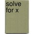 Solve for X