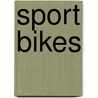 Sport Bikes by Lori K. Pupeza