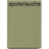 Spurensuche by Werner A. Und Kollegen Dresel